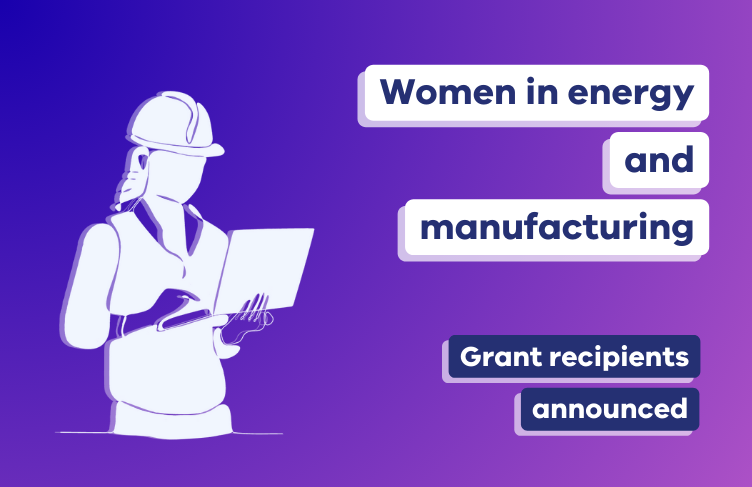 Women in energy and manufacturing grants recipients announced