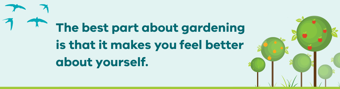 An illustrated quote saying 'The best part about gardening is that it makes you feel better about yourself'