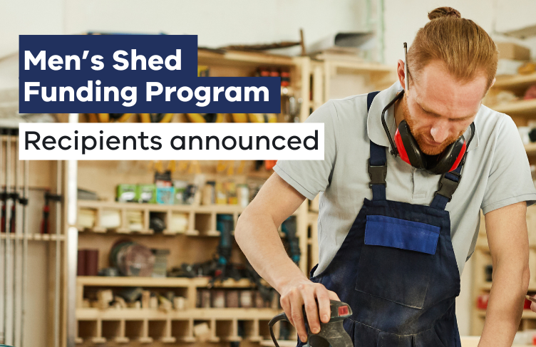 Men's Shed Funding Program: Recipients announced